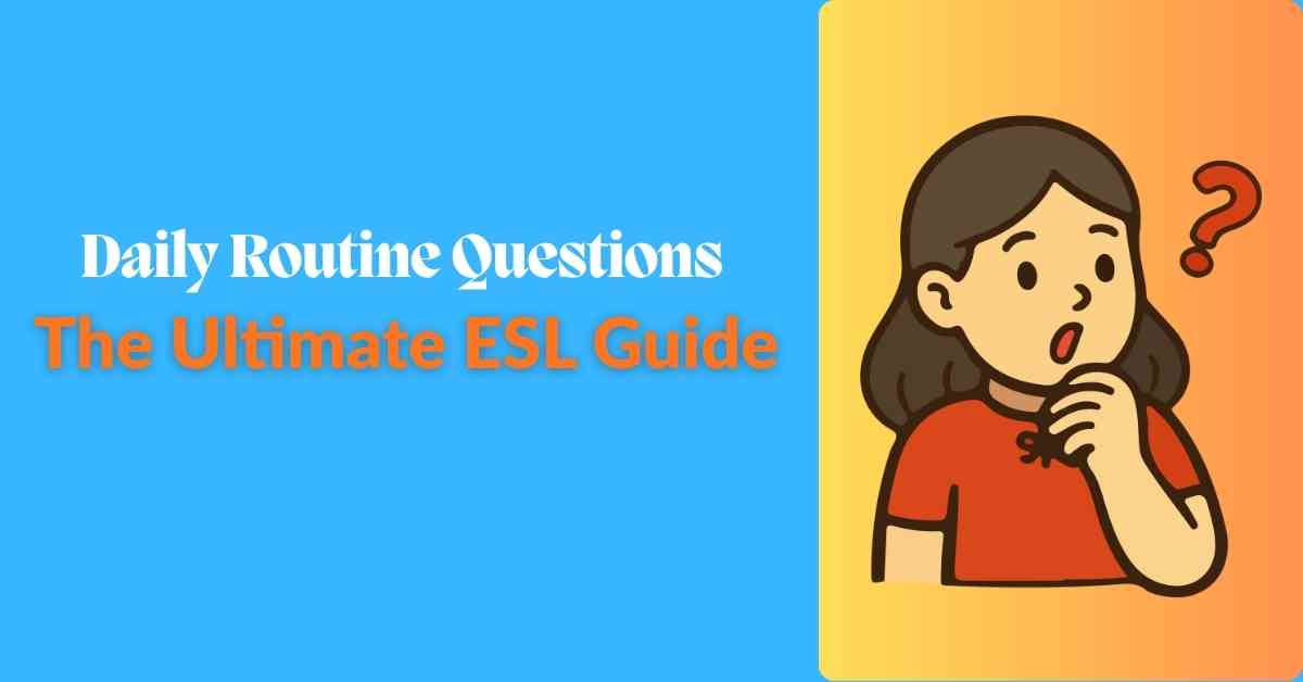 Daily Routine Questions The Ultimate ESL Guide