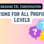 Engaging-ESL-Conversation Questions All Proficiency Levels