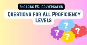 Engaging-ESL-Conversation Questions All Proficiency Levels