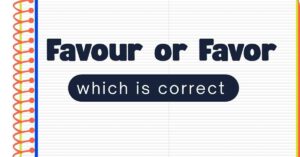 Favour or Favor