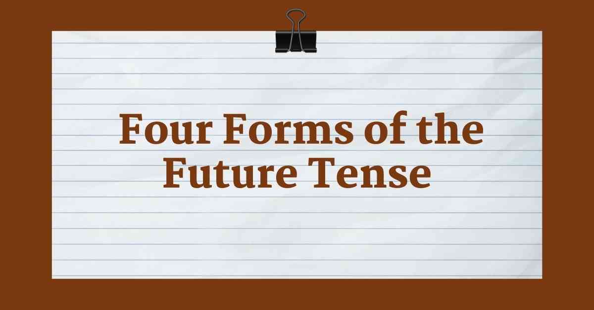 Four Forms of the Future Tense