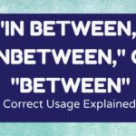 In Between In between or Between