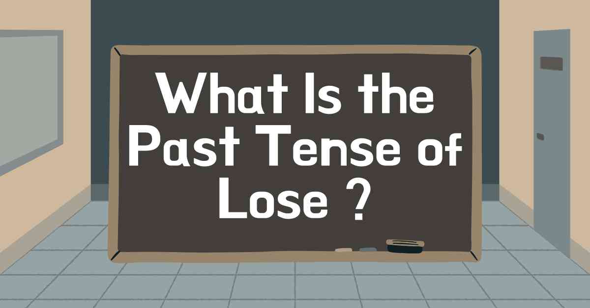 What Is the Past Tense of Lose