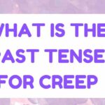 What is the past tense for creep