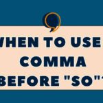 When to Use a Comma Before So