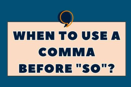 When to Use a Comma Before So