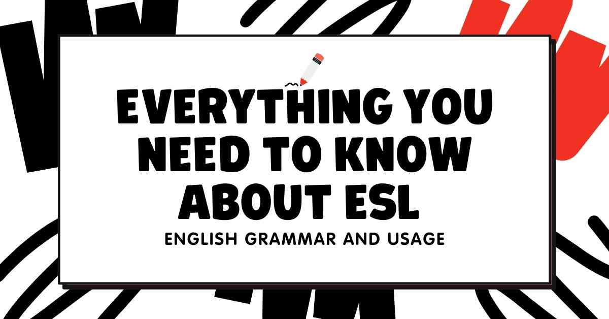 everything you need to know about esl