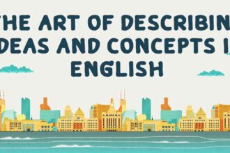 the Art of Describing Ideas and Concepts in English