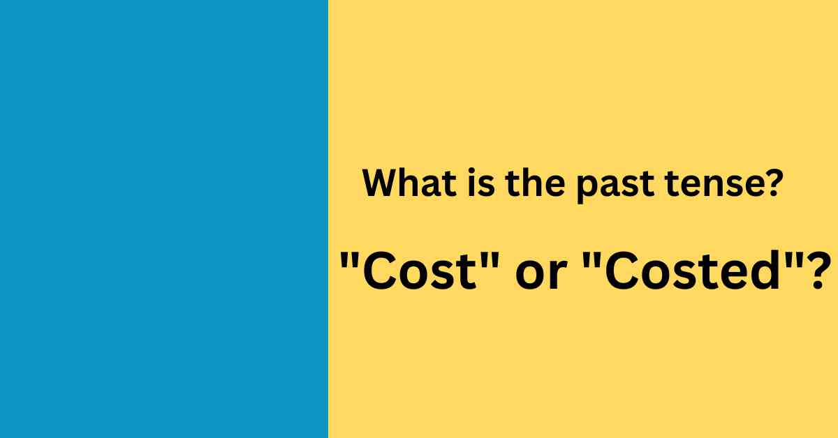 what is the past-tense cost or costed