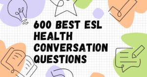 600 Best ESL Health Conversation Questions