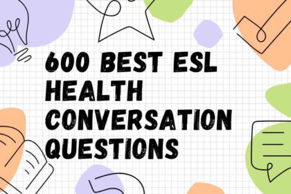 600 Best ESL Health Conversation Questions