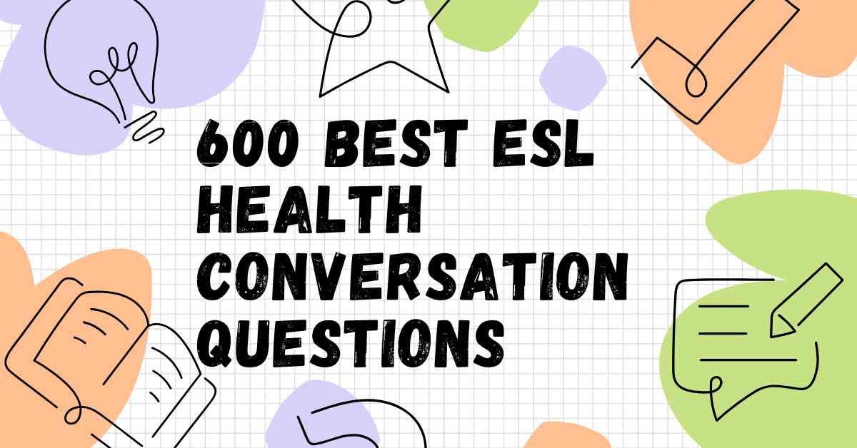 600 Best ESL Health Conversation Questions