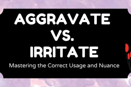 Aggravate vs. Irritate