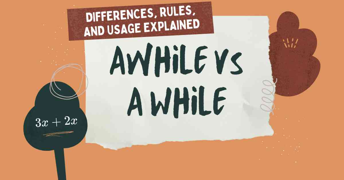 Awhile vs A While