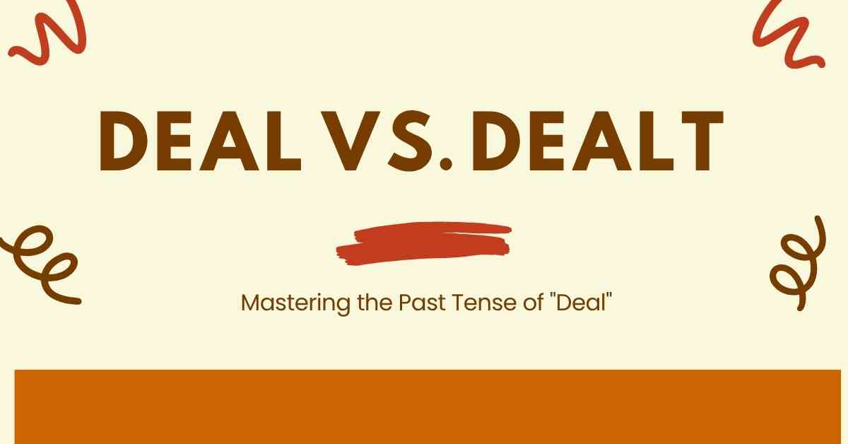 Deal vs. Dealt