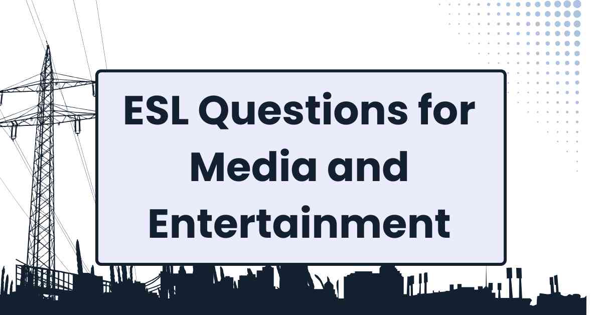 ESL Questions for Media and Entertainment