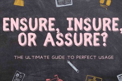 Ensure, Insure, or Assure