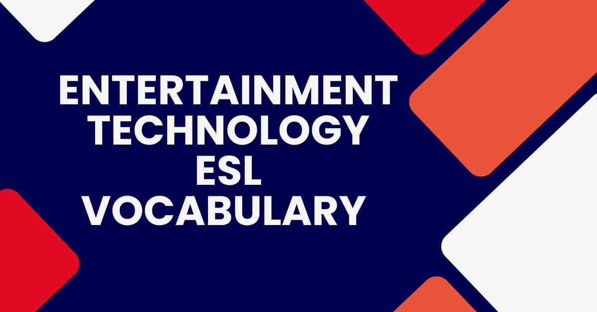 Entertainment Technology ESL Vocabulary