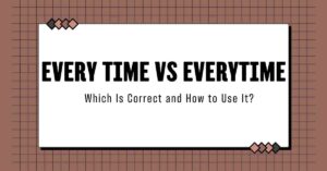 Every Time vs Everytime