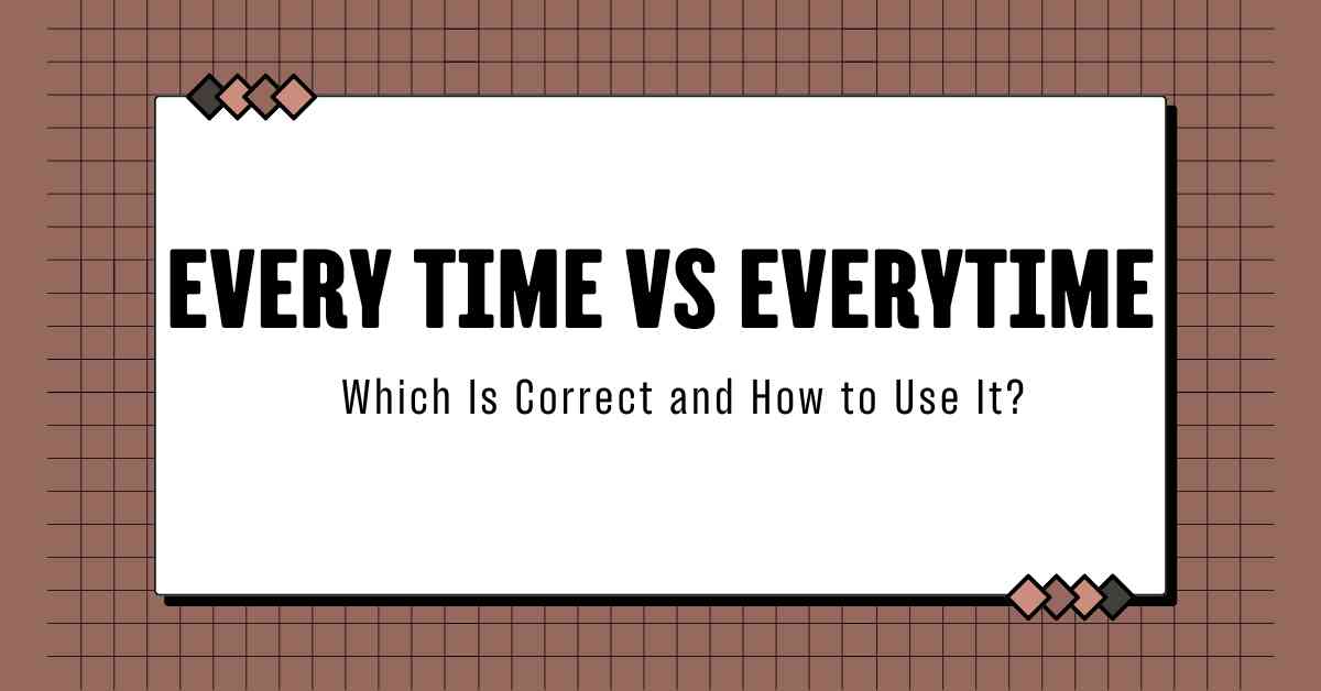 Every Time vs Everytime