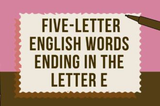 Five Letter English Words Ending in the Letter E