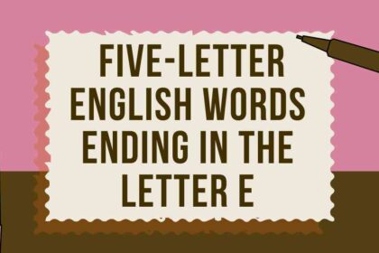 Five Letter English Words Ending in the Letter E