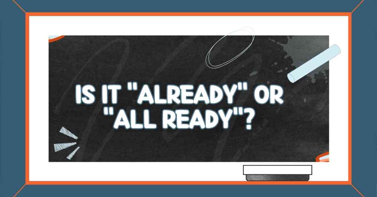 Is It Already or All Ready