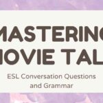 Mastering Movie Talk