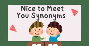 Nice to Meet You Synonyms