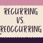 Recurring vs. Reoccurring