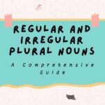 Regular and Irregular Plural Nouns