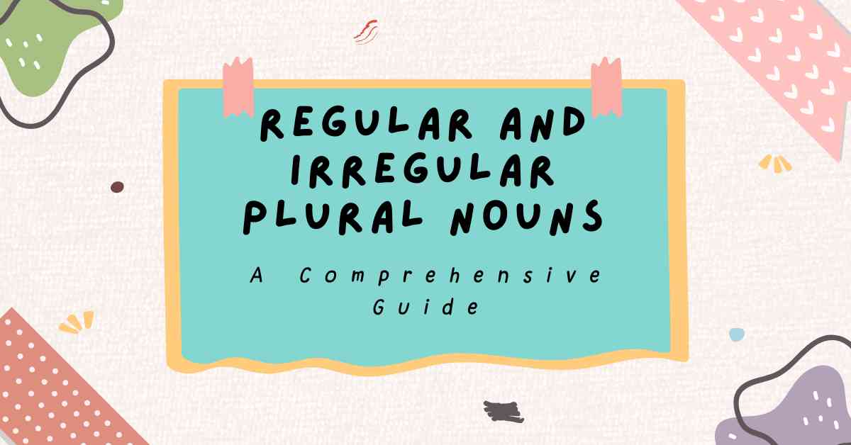 Regular and Irregular Plural Nouns