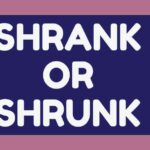 Shrank or Shrunk