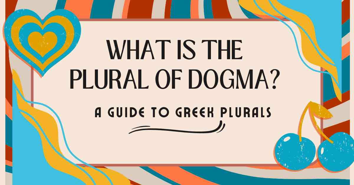 What Is the Plural of Dogma