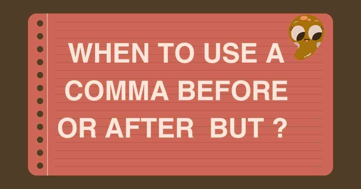 when to use a comma before or after but