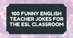 100 Funny English Teacher Jokes for the ESL Classroom