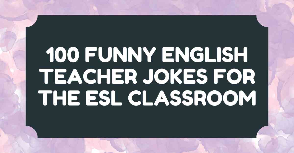 100 Funny English Teacher Jokes for the ESL Classroom