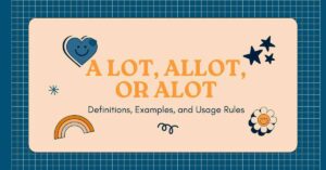 A Lot, Allot, or Alot