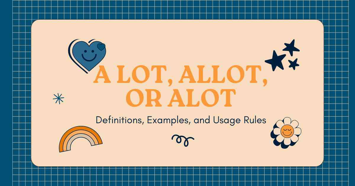 A Lot, Allot, or Alot