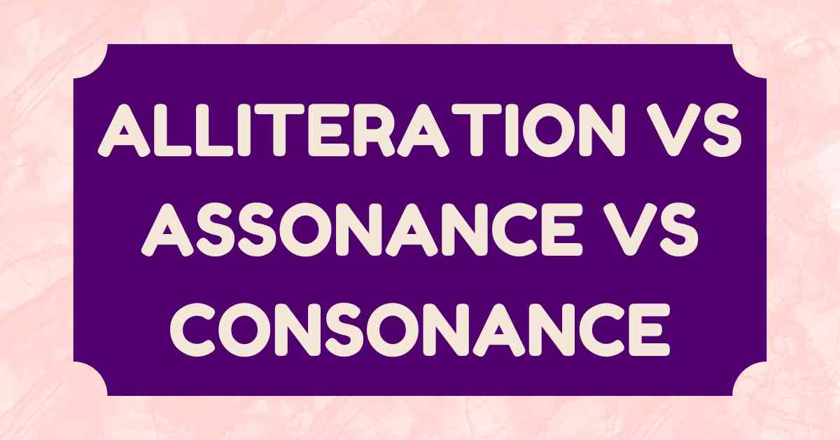 Alliteration vs Assonance vs Consonance