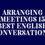 Arranging Meetings 15 best English Conversations