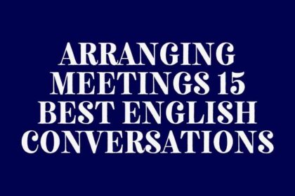 Arranging Meetings 15 best English Conversations