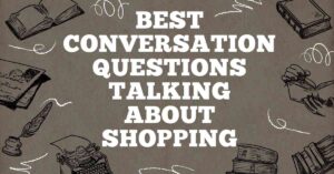 Best Conversation Questions Talking Aboutb Shopping