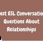 Best ESL Conversation Questions About Relationships