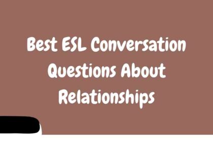 Best ESL Conversation Questions About Relationships