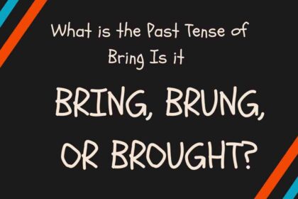 Bring, Brung, or Brought
