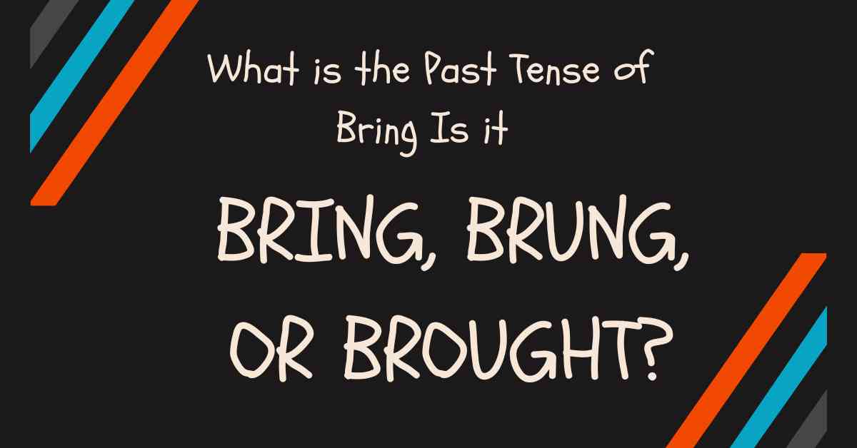 Bring, Brung, or Brought