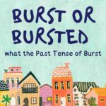 Burst or Bursted