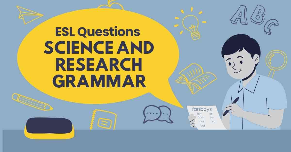 ESL Questions Science and Research Grammar
