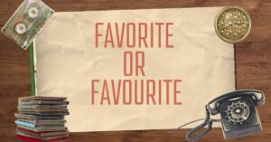 Favorite or Favourite